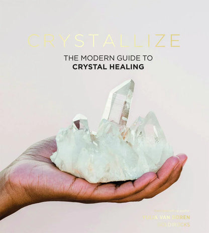 Crystallize - The Modern Guide To Crystal Healing