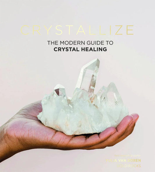 Crystallize - The Modern Guide To Crystal Healing