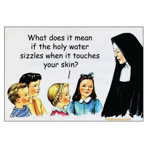 Magnet - What does it mean if the holy water sizzles