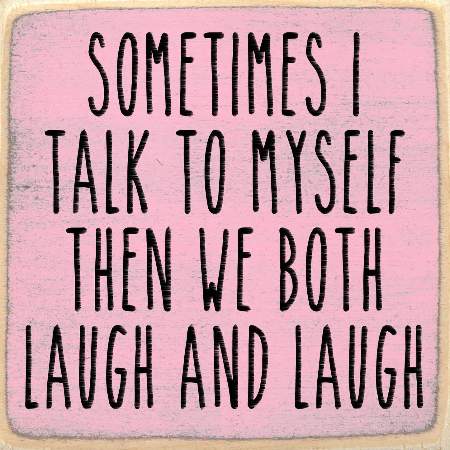 5X5 Block Sign - Laugh And Laugh