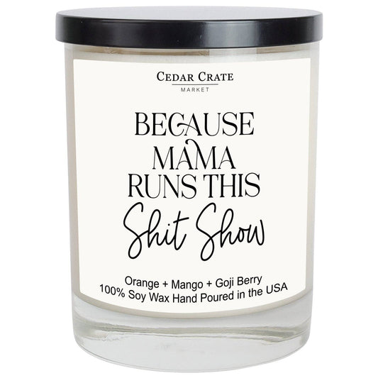 Because Mama Runs This Shit Show Soy Candle