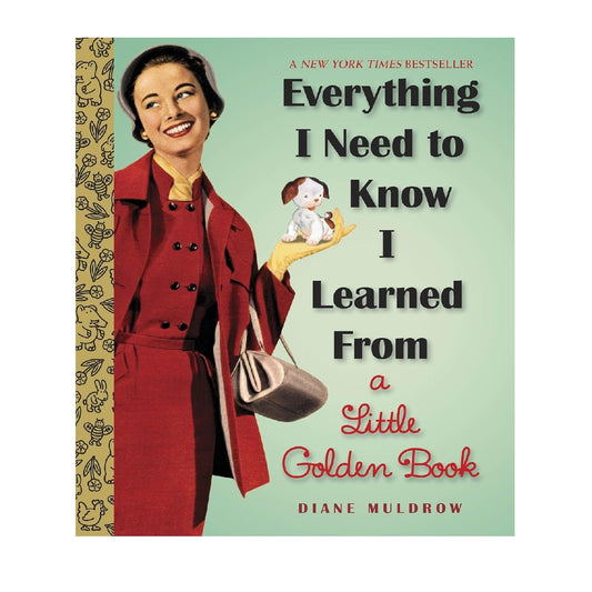 The front cover of the book 'Everything I Need to Know I Learned from a Little Golden Book' by Diane Muldrow, featuring a vintage-style illustration of a smiling woman in a red coat holding a baby doll against a pale green background.