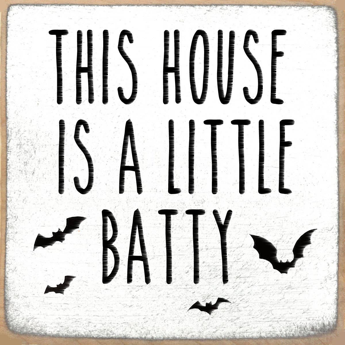 4X4 Block Sign - Batty