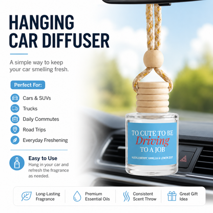 Car Diffuser - Too Cute To Be Driving To A Job