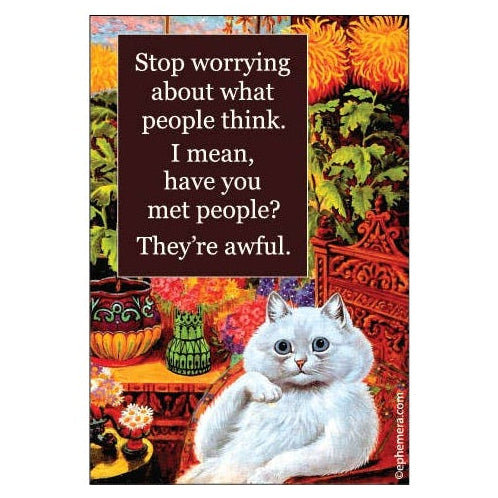 Magnet - Stop worrying about what people think
