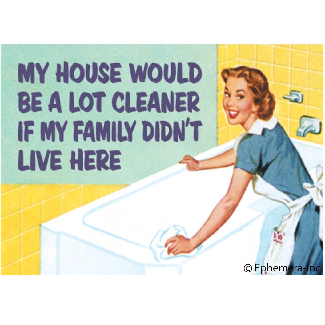 Magnet - My house would be a lot cleaner if my