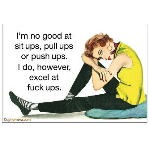 Magnet - I'm not good at sit ups, pull ups or push ups