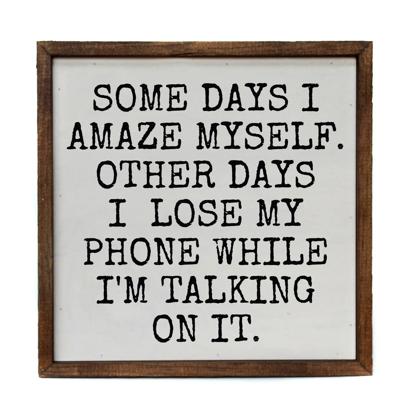 Rustic Box Sign - Some Days I Amaze Myself