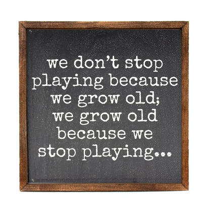 Rustic Box Sign - We Don't Stop Playing