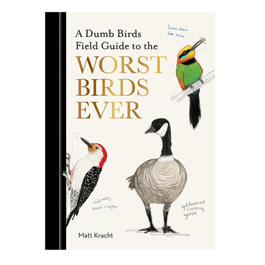 The Dumb Birds Field Guide To The Worst Birds Ever