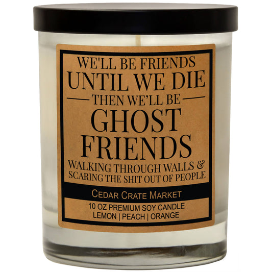 We'll Be Ghost Friends And Scare The Shit Out Of People Soy Candle