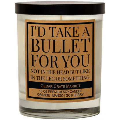I'd Take A Bullet For You Candle