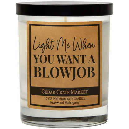 Light Me When You Want A Blowjob (NO WICK GAG CANDLE)