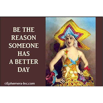 Magnet - Be the reason someone has a better day