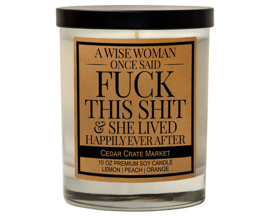 A Wise Woman Once Said Fuck This Shit Soy Candle