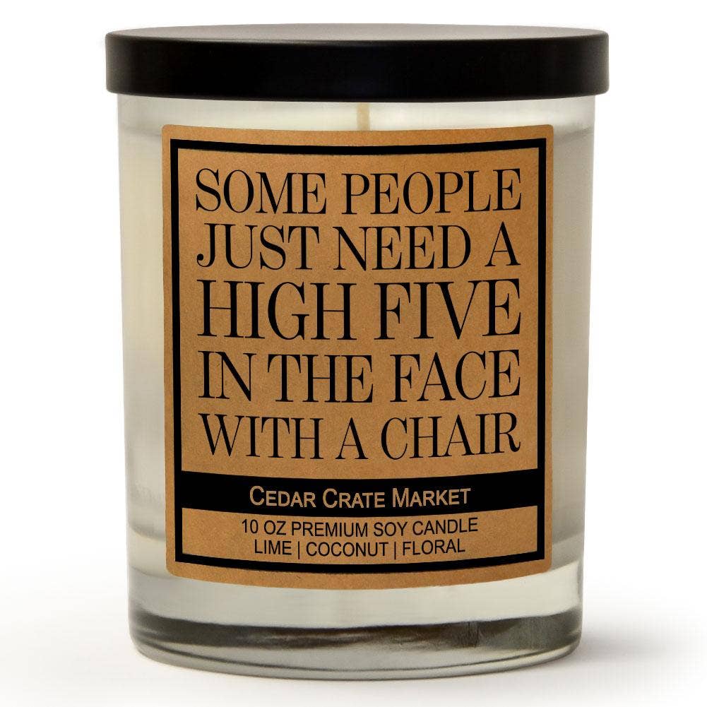 Some People Just Need A High Five In The Face With A Chair Candle