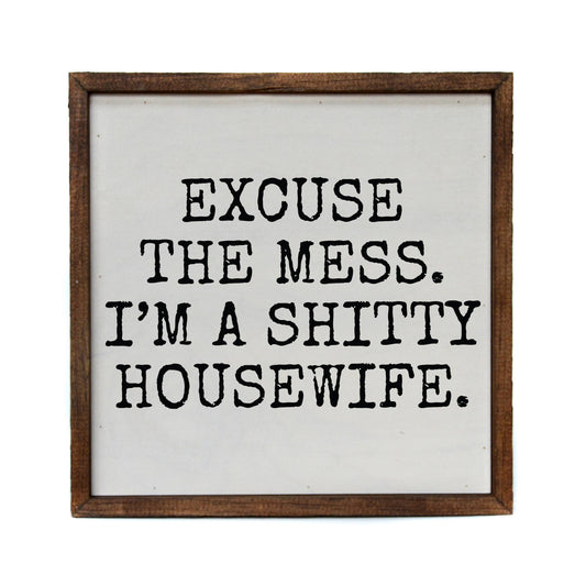 Excuse The Mess Décor Sign